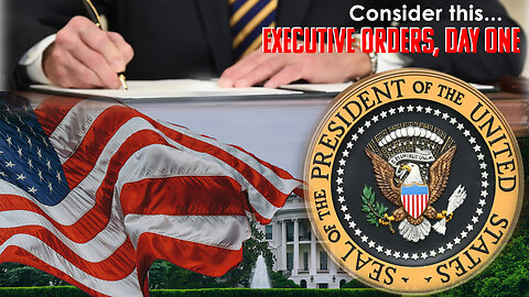 Consider this... "Executive Orders, Day One"