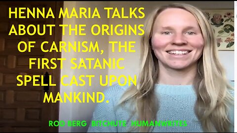 ANIMAL RIGHTS ACTIVIST HENNA MARIA ON THE ORIGINS OF CARNISM - THE FIRST SPELL CAST ON MODERN MAN!