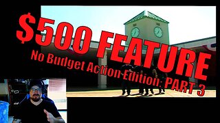 The $500 Feature Film Series - Part 3: No budget action film