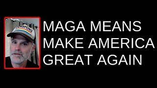 MAGA means Make America Great Again...Remember This