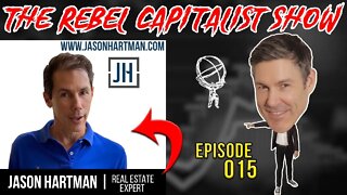 Jason Hartman (REAL ESTATE EXPERT) Is Back! Rebel Capitalist Ep. 15