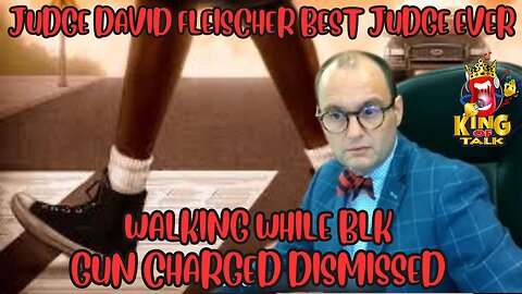 JUDGE DAVID FLEISCHER THROWS OUT GUN CASE BECAUSE OF WALKING WHILE BLACK 🤷🏼‍♀️🤷🏼‍♀️