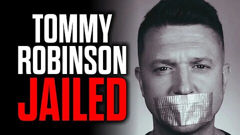 Tommy Robinson Jailed & the Free Speech Movement