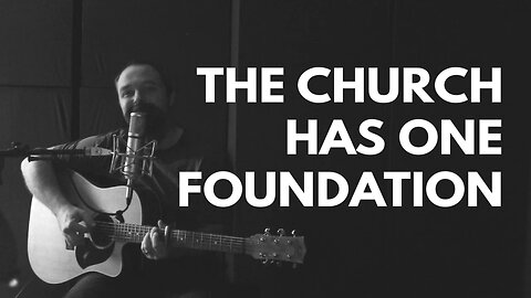 Hymn - The Church has one Foundation
