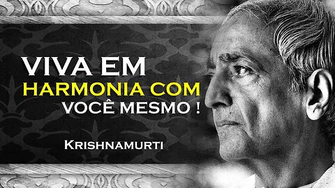 COMO VOCÊ PODE VIVER HARMONICAMENTE, ASR, KRISHNAMURTI DUBLADO