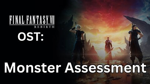FFVII Rebirth OST: Monster Assessment Instrument