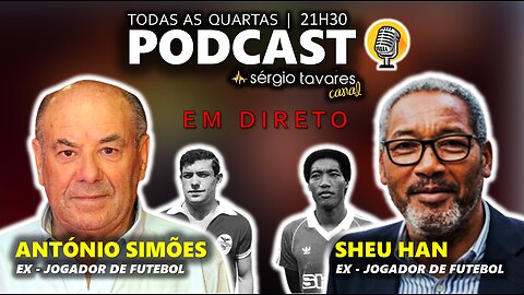 🇵🇹|🎙Podcast: António Simões e Sheu Han - Episódio 3