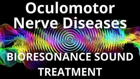Oculomotor Nerve Diseases _ Sound therapy session _ Sounds of nature