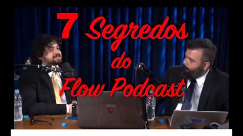 7 segredos do Flow podcast