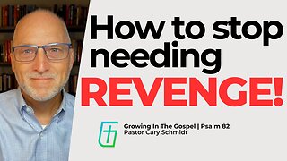 How to Stop Seeking Revenge | Psalm 82 | Cary Schmidt