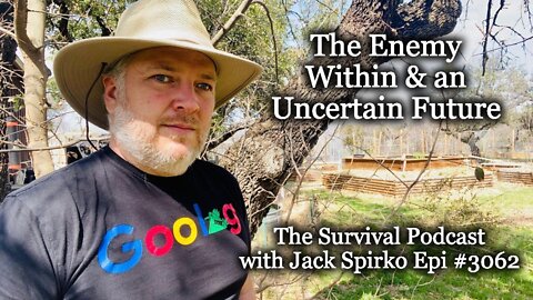 The Enemy Within and an Uncertain Future - Epi-3062 - The Survival Podcast