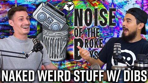 Get NAKED and be WEIRD - Noise Of The Broke Boys W/ Danny Dibble