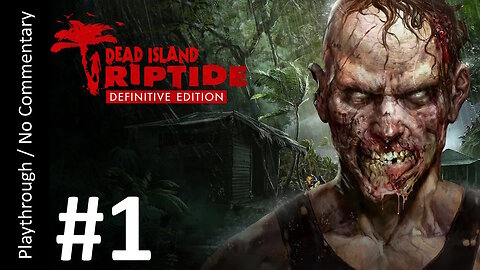 Dead Island: Riptide Definitive Edition (Part 1) playthrough