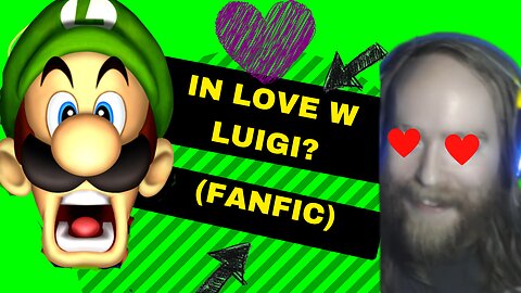 CRINGE WARNING: Romantic Luigi Fanfic FULL STORY
