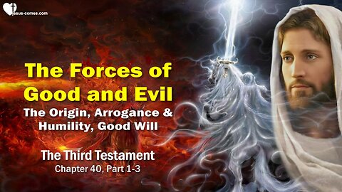 The Forces of Good and Evil and their Origin... Arrogance and Humility ❤️ The Third Testament Chapter 40-1
