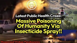 Govts SPRAYING DEADLY POISON On U.S. Cities - Pseudoscience Mass Poisons Humanity AGAIN