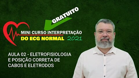 AULA 02 ELETROFISIOLOGIA E POSIÇÃO CORRETA DE CABOS E ELETRODOS