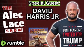 David Harris Jr | A Town Worth Defending | The Alec Lace Show