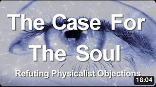 2. The Case for the Soul: Refuting Physicalist Objections