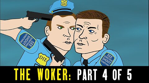 THE WOKER: Part 4 of 5