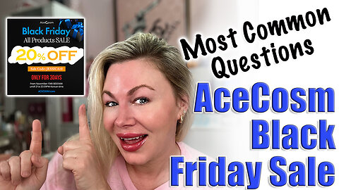 AceCosm Black Friday Sale - YOUR MOST COMMON Questions Answered! Code Jessica10 Saves you 20% Off