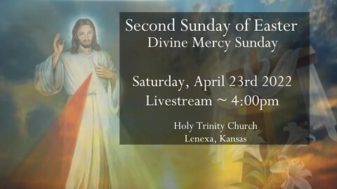 Second Sunday of Easter - Divine Mercy Sunday :: Saturday, April 23rd 2022 4:00pm