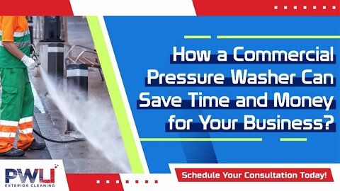 How a Commercial Pressure Washer Can Save Time and Money for Your Business