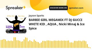 BARBIE GIRL MEGAMIX FT DJ GUCCI WHITE KID , AQUA , Nicki Minaj & Ice Spice