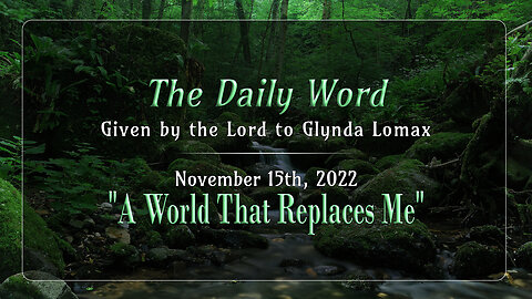 Daily Word * 11.15.2022 * A World That Replaces Me