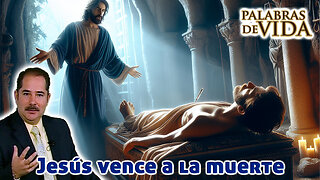 Jesús vence a la muerte - Palabras de Vida