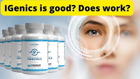 iGenics Reviews 2023 - Should You Buy This Vision Support Formula?