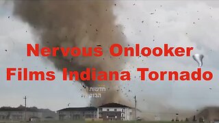 Nervous Onlooker Films Indiana Tornado 🌪️