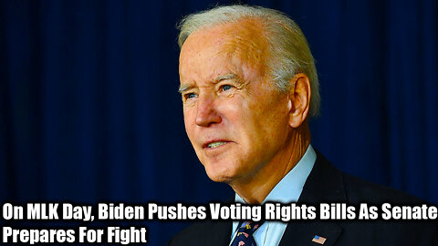 On MLK Day, Biden Pushes Voting Rights Bills As Senate Prepares For Fight - Nexa News