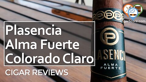 The BUTTERY SMOOTH Plasencia Alma Fuerte COLORADO CLARO - CIGAR REVIEWS by CigarScore