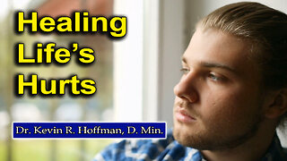 Dr. Kevin R. Hoffman, D. Min. - Healing Life’s Hurts