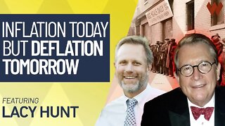 Inflation Today, But Deflation Tomorrow | Lacy Hunt