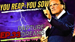 Reap ='s Sow | Billy Graham Classic | Rapture Dreams | Jesus is Coming EP. 33