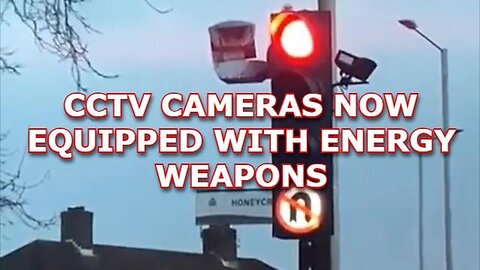 CCTV CAMERAS NOW EQUIPPED WITH ENERGY WEAPONS....