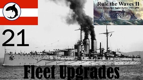 Rule the Waves 2 | Austria-Hungary | Episode 21 - Fleet Upgrades
