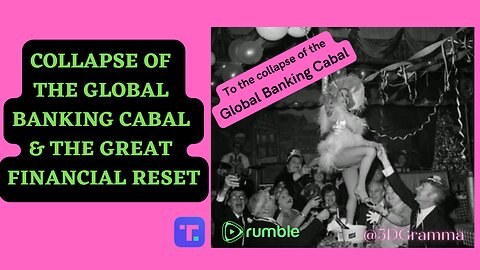 COLLAPSE OF THE GLOBAL BANKING CABAL & THE GREAT FINANCIAL RESET