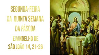 Evangelho da Segunda-feira da Quinta Semana da Páscoa, Jo 14, 1-12