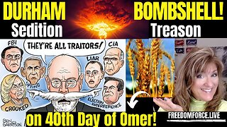 Durham Report of Omer Day 40 - Sedition & Treason! Default Acts 2 Harvest 5-16-23