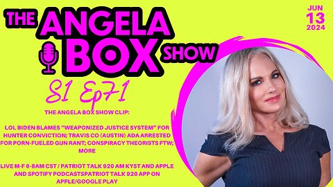 The Angela Box Show - 6.13.24 - Biden Says Hunter is a Victim; Snopes Confirms Ashley's Diary; MORE