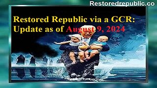 Restored Republic via a GCR Update as of August 9, 2024