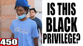 450. Is This Black Privilege?