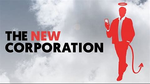 Documentary: The New Corporation. Global Monopolies & The Mad Lust For Power & Greed 4-25-2023