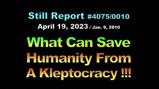 What Can Save Humanity From A Kleptocracy? 4075, 0010