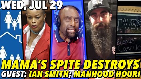 07/29/20 Wed: A Mother Destroys What the Father Creates; #ManhoodHour; GUEST: Ian Smith