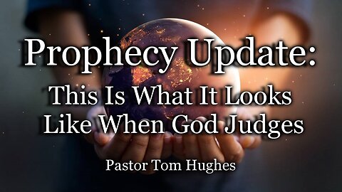 Prophecy Update: This Is What It Looks Like When God Judges