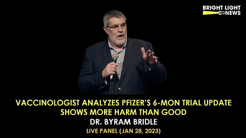 Dr. Byram Bridle - Pfizer's 6-Mon Trial Update: More Harm Than Good